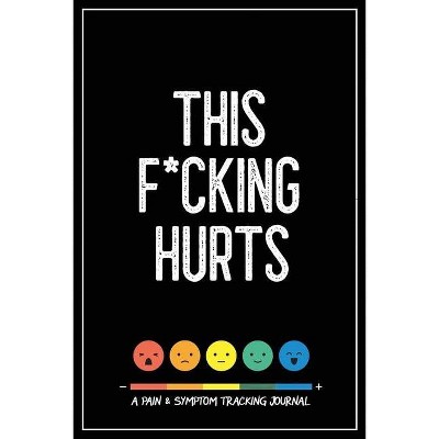 This F*cking Hurts - by  Wellness Warrior Press (Paperback)