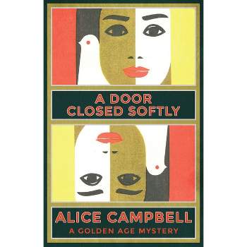 A Door Closed Softly - by  Alice Campbell (Paperback)