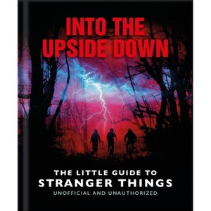 Into the Upside Down: The Little Guide to Stranger Things - by  Orange Hippo! (Hardcover) - 1 of 1