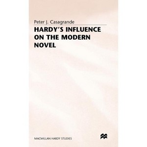 Hardy's Influence on the Modern Novel - (MacMillan Hardy Studies) by  Peter J Casagrande (Hardcover) - 1 of 1