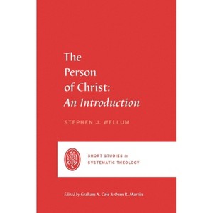 The Person of Christ - (Short Studies in Systematic Theology) by  Stephen J Wellum (Paperback) - 1 of 1