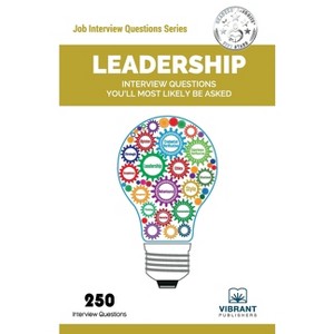 Leadership Interview Questions You'll Most Likely Be Asked - (Job Interview Questions) by  Vibrant Publishers & Yvonne Marie Valladares (Paperback) - 1 of 1