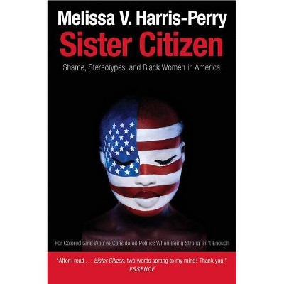 Sister Citizen - by  Melissa V Harris-Perry (Paperback)