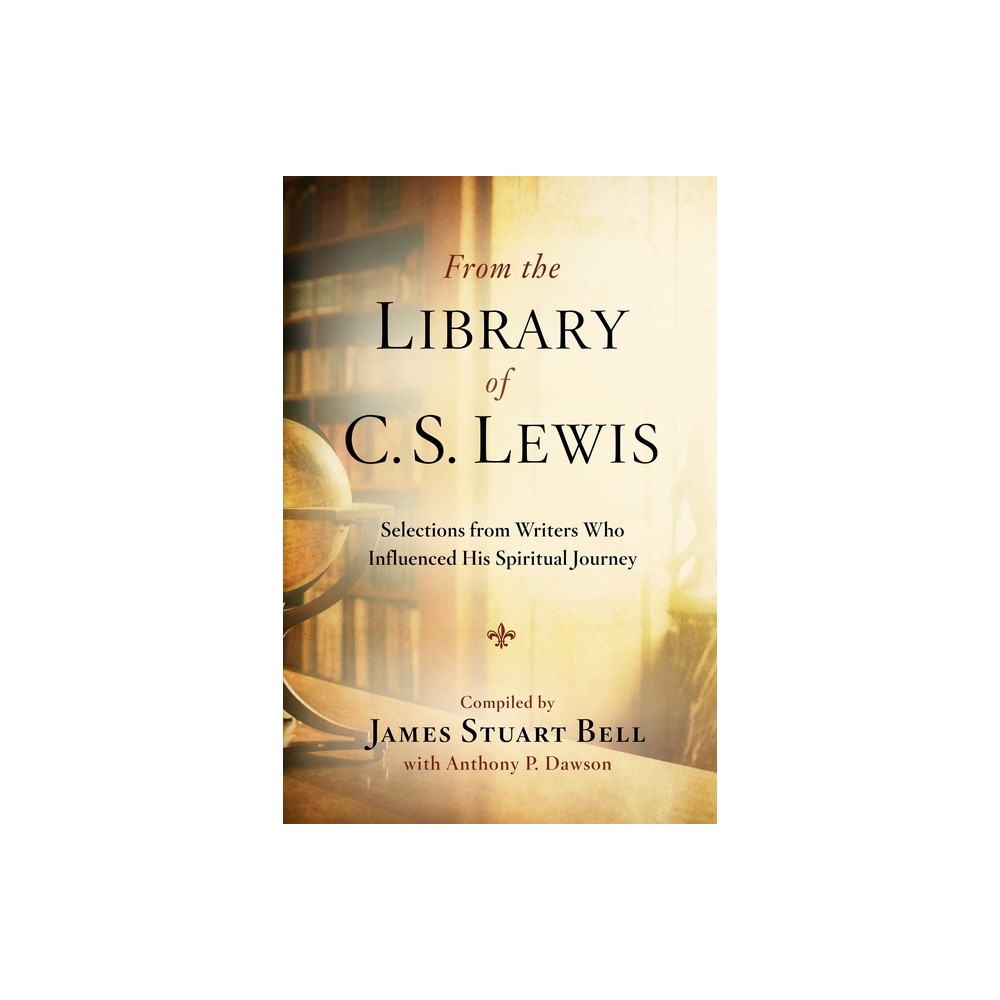 From the Library of C.S. Lewis - by James Stuart Bell & Anthony P Dawson (Paperback)