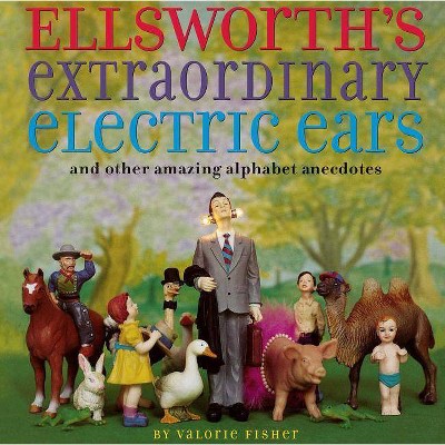 Ellsworth's Extraordinary Electric Ears and Other - by  Valorie Fisher (Paperback)