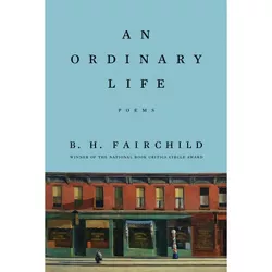 An Ordinary Life - by  B H Fairchild (Hardcover)