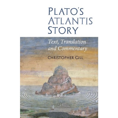 Plato's Atlantis Story - 2nd Edition by  Christopher Gill (Paperback)