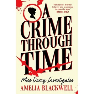 A Crime Through Time - (Miss Darcy Investigates) by  Amelia Blackwell (Paperback) - 1 of 1