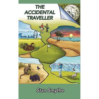 The Accidental Traveller - by  Stan Smythe (Paperback)