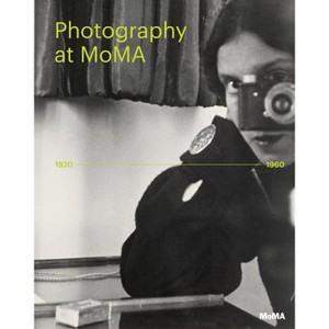 Photography at Moma: 1920 to 1960 - by  Quentin Bajac & Lucy Gallun & Roxana Marcoci & Sarah Meister (Hardcover) - 1 of 1