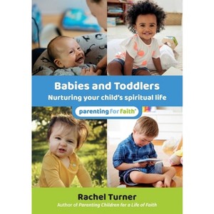 Babies and Toddlers - (Parenting for Faith) by  Rachel Turner (Paperback) - 1 of 1