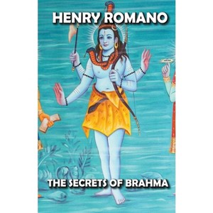 The Secrets of Brahma - by  Henry Romano (Paperback) - 1 of 1
