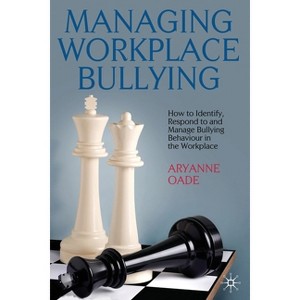 Managing Workplace Bullying - by  A Oade (Paperback) - 1 of 1