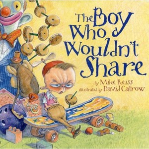 The Boy Who Wouldn't Share - by  Mike Reiss (Hardcover) - 1 of 1