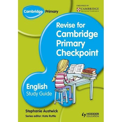 Cambridge Primary: Revise for Primary Checkpoint English Study Gu - by  Stephanie Austwick & Yvonne Berliner (Paperback)