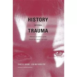 History Beyond Trauma - by  Francoise Davoine & Jean-Max Gaudilliere (Paperback)