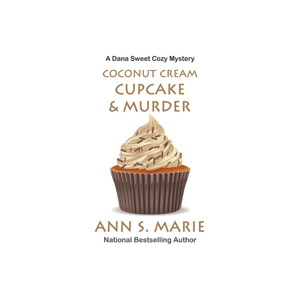 Coconut Cream Cupcake & Murder - (A Dana Sweet Cozy Mystery) by Ann S Marie (Paperback)