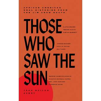 Those Who Saw the Sun - by  Jaha Nailah Avery (Hardcover)