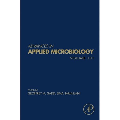 Advances in Applied Microbiology - by  Geoffrey M Gadd & Sima Sariaslani (Hardcover)