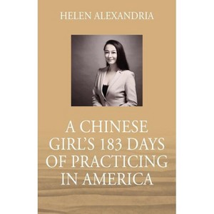 A Chinese Girl's 183 Days of Practicing in America - by  Helen Alexandria (Paperback) - 1 of 1