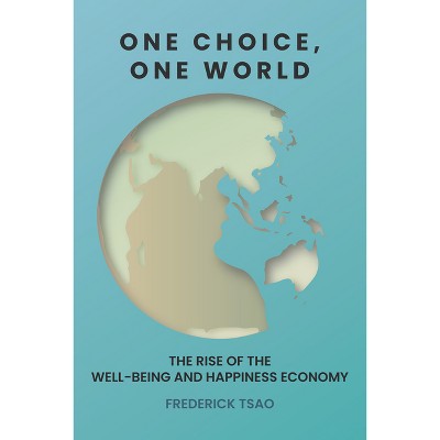 One Choice, One World - by  Frederick Tsao (Hardcover)