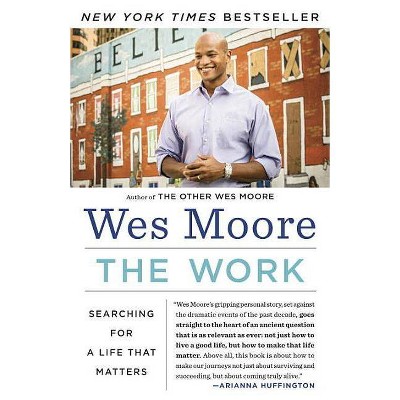 The Work - by  Wes Moore (Paperback)