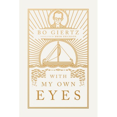 With My Own Eyes - by  Bo Giertz (Paperback)