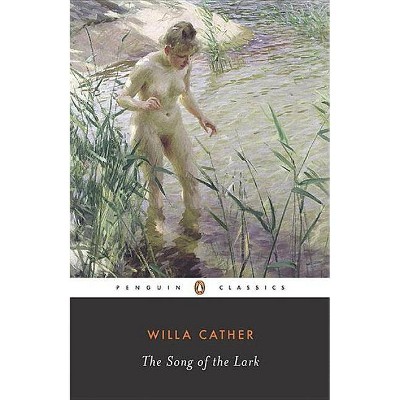 The Song of the Lark - (Great Plains Trilogy) by  Willa Cather (Paperback)