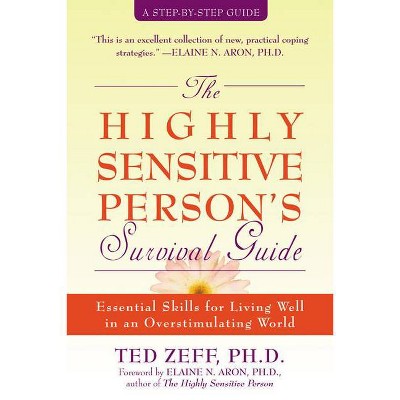 The Highly Sensitive Person's Survival Guide - (Step-By-Step Guides) by  Ted Zeff (Paperback)