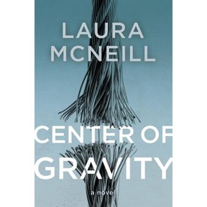 Center of Gravity - by  Laura McNeill (Paperback) - 1 of 1