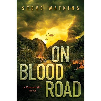 On Blood Road (a Vietnam War Novel) - by  Steve Watkins (Hardcover)