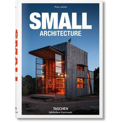 Small Architecture - (Bibliotheca Universalis) by  Philip Jodidio (Hardcover)