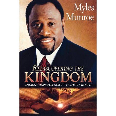 Rediscovering the Kingdom - by  Myles Munroe (Paperback)