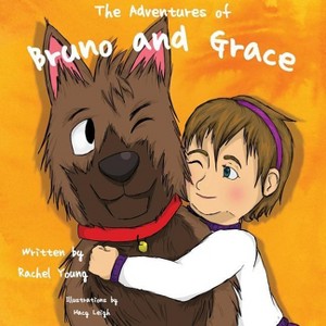 The Adventures of Bruno and Grace - by  Rachel Young (Paperback) - 1 of 1