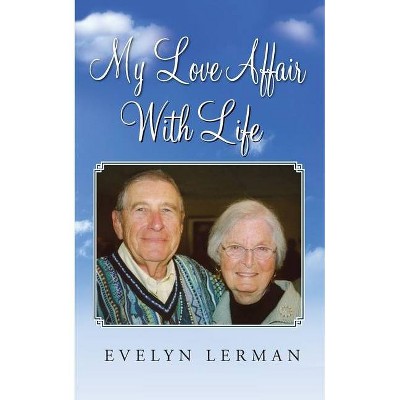 My Love Affair With Life - by  Evelyn Lerman (Paperback)