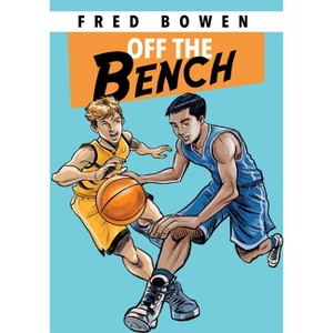 Off the Bench - (Fred Bowen Sports Story) by  Fred Bowen (Paperback) - 1 of 1