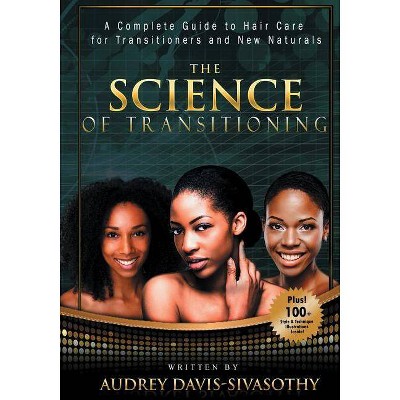 The Science of Transitioning - by  Audrey Davis-Sivasothy (Paperback)