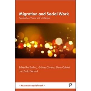 Migration and Social Work - (Research in Social Work) by  Emilio José Gómez-Ciriano & Elena Cabiati & Sofia Dedotsi (Hardcover) - 1 of 1