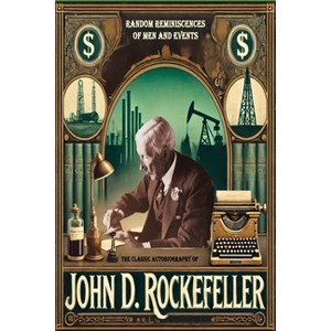 The Classic Autobiography of John D. Rockefeller - by  John D Rockefeller (Paperback) - 1 of 1