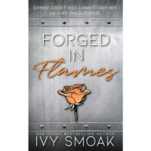 Forged in Flames - (Made of Steel) by  Ivy Smoak (Paperback) - 1 of 1