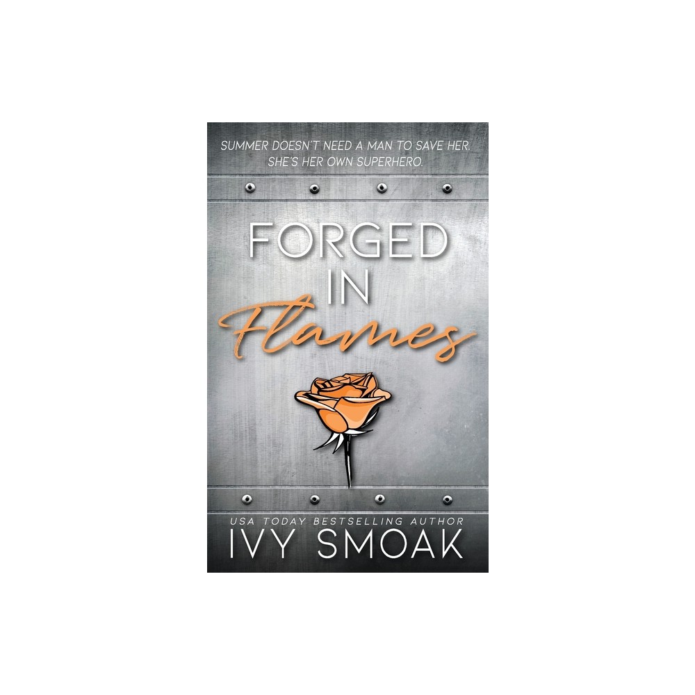 Forged in Flames - (Made of Steel) by Ivy Smoak (Paperback)