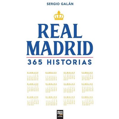 Real Madrid. 365 historias - by  Sergio Galán (Paperback)