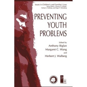 Preventing Youth Problems - (Issues in Children's and Families' Lives) by  Anthony Biglan & Margaret C Wang & Herbert J Walberg (Hardcover) - 1 of 1