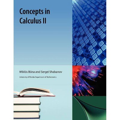 Concepts in Calculus II - by  Miklos Bona & Sergei Shabanov (Paperback)