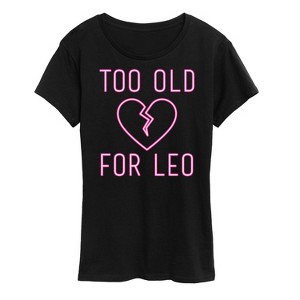 Women's - Instant Message - Too Old For Leo Short Sleeve Graphic T-Shirt - 1 of 4