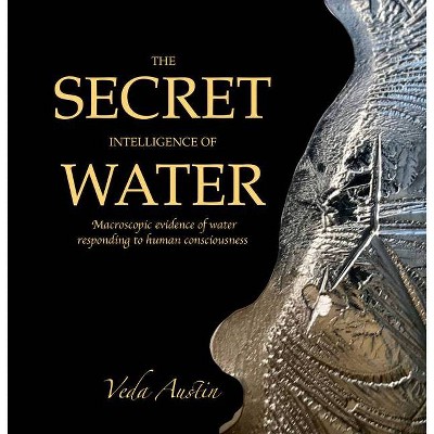 The Secret Intelligence of Water - by  Veda Austin (Hardcover)