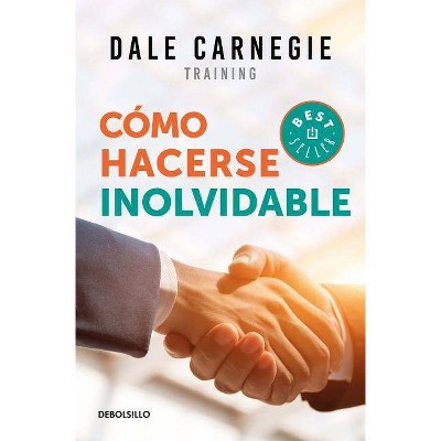 Cómo Hacerse Inolvidable / Make Yourself Unforgettable - by  Dale Carnegie (Paperback)