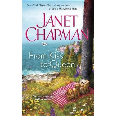  From Kiss to Queen - by  Janet Chapman (Paperback) 