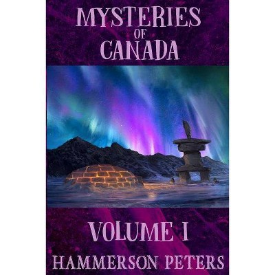 Mysteries of Canada - by  Hammerson Peters (Paperback)