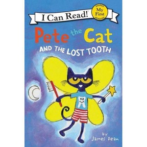 Pete the Cat and the Lost Tooth - (My First I Can Read) by  James Dean & Kimberly Dean (Hardcover) - 1 of 1